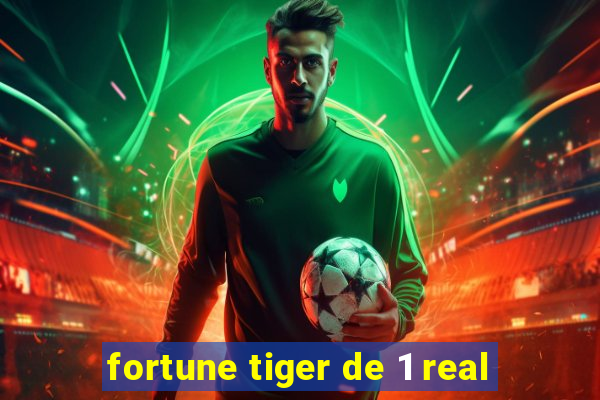 fortune tiger de 1 real